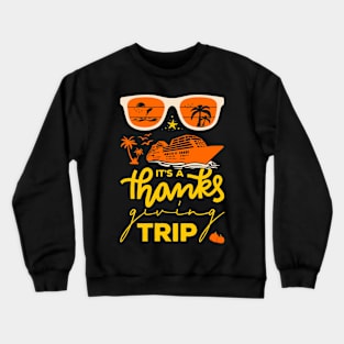 It's A Thanksgiving Trip Crewneck Sweatshirt